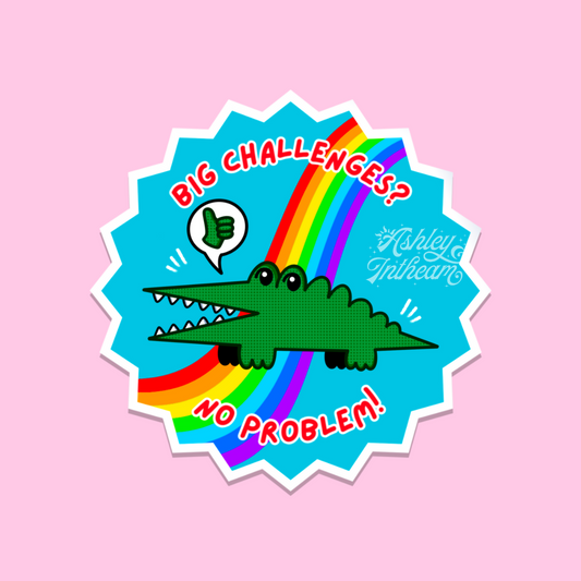 🌈 Big Challenges? No Problem! – Motivational Gator Sticker