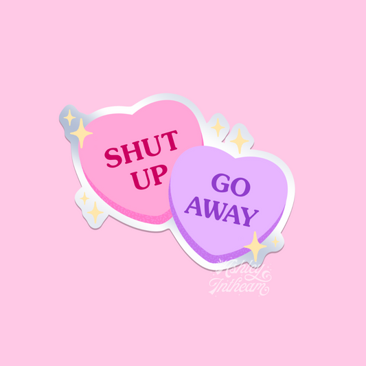 💔 Shut Up, Go Away – Anti-Valentine Candy Heart Sticker